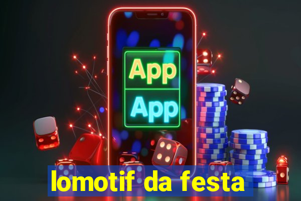 lomotif da festa